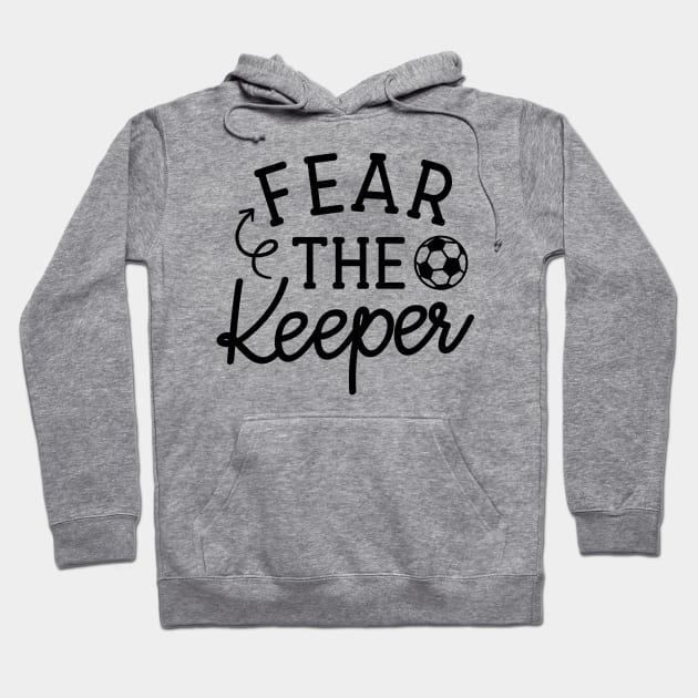 Fear The Keeper Soccer Boys Girls Cute Funny Hoodie by GlimmerDesigns